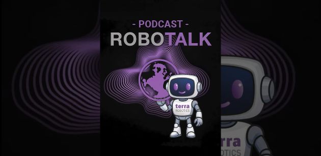 RoboTalk startet: Der neue Terra Robotics Podcast über Robotik, Safety und Praxis